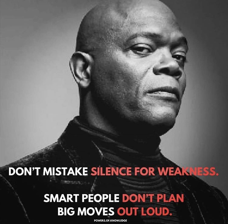 samuel l jackson - Don'T Mistake Silence For Weakness. Smart People Don'T Plan Big Moves Out Loud. Powers.Of.Knowledge