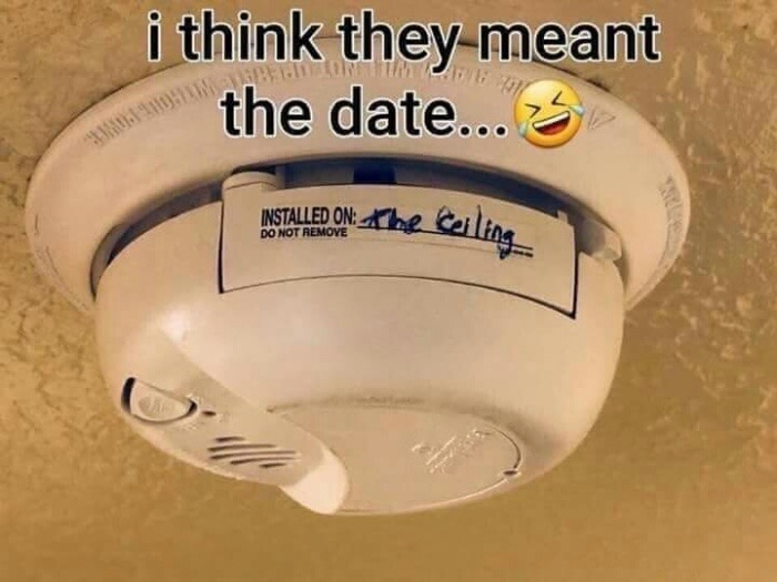smoke detector - i think they meant the date... 5 Installed On 1The Ceiling
