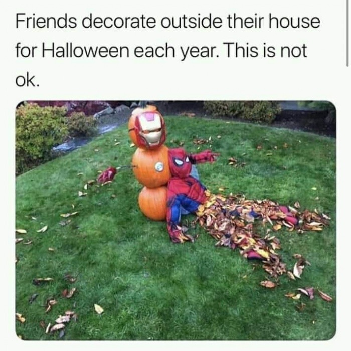 meme - mr stark i don t feel so good memes - Friends decorate outside their house for Halloween each year. This is not ok.
