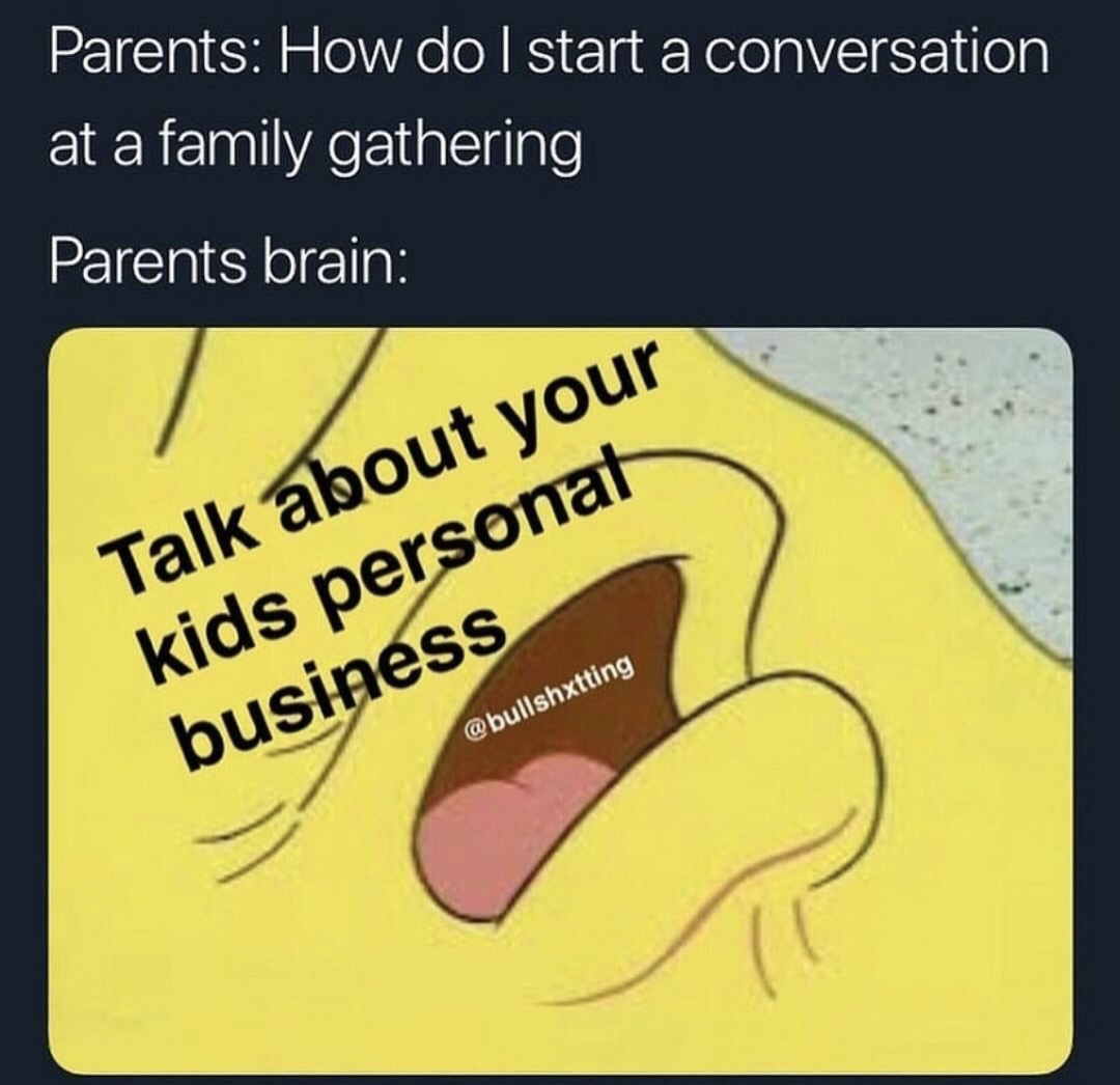 meme - cartoon - Parents How do I start a conversation at a family gathering Parents brain Talk about your kids personat business