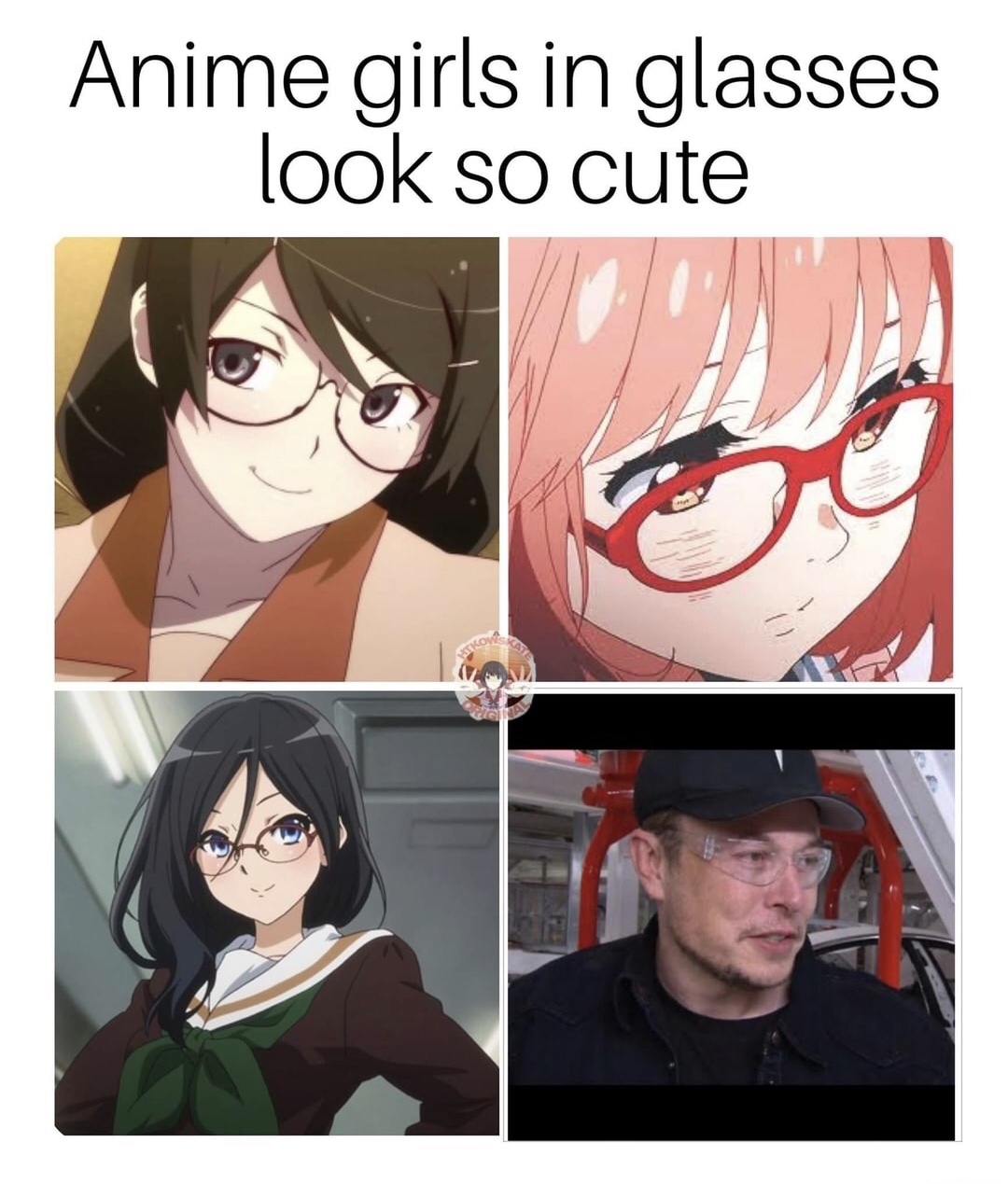 elon musk memes - Anime girls in glasses look so cute