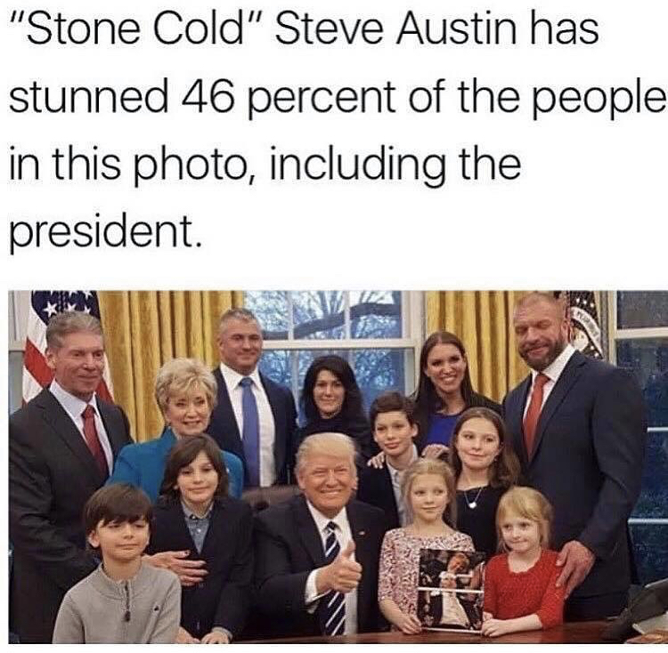 memes - vince mcmahon trump - "Stone Cold" Steve Austin has stunned 46 percent of the people in this photo, including the president