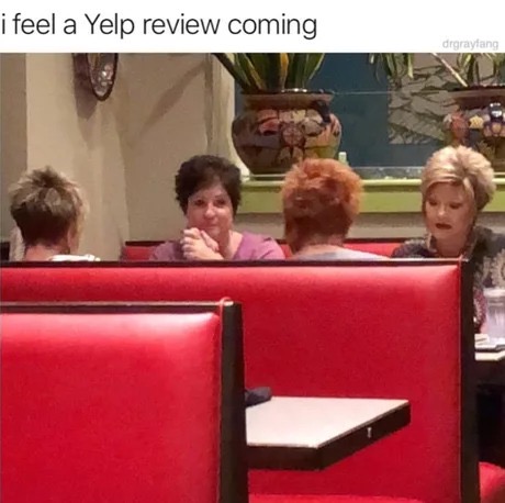 memes - speak to the manager meme - i feel a Yelp review coming drgraylang
