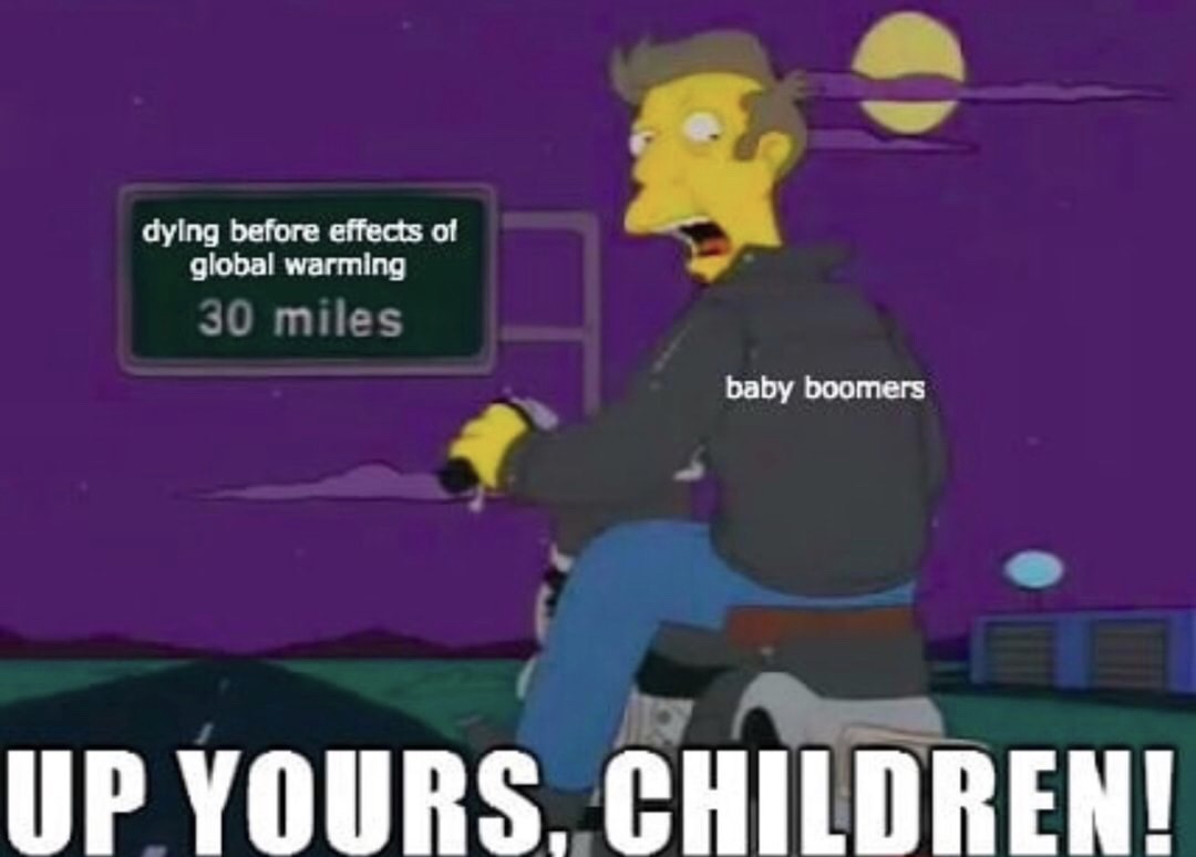 memes - up yours children - dying before effects of global warming 30 miles baby boomers Up Yours, Children!