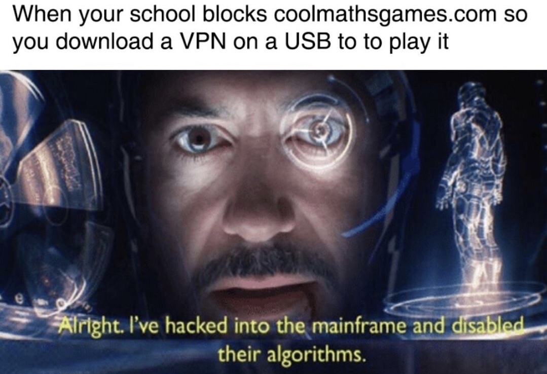 delete system 32 meme - When your school blocks coolmathsgames.com so you download a Vpn on a Usb to to play it Alright. I've hacked into the mainframe and disabled their algorithms.