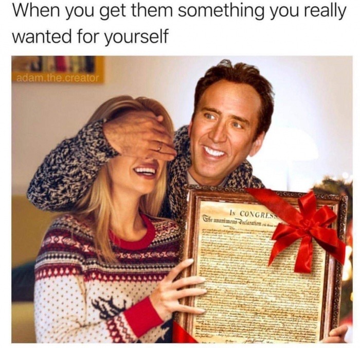 meme - nicolas cage meme declaration of independence - When you get them something you really wanted for yourself adam.the.creator Is Congress Siaraint,