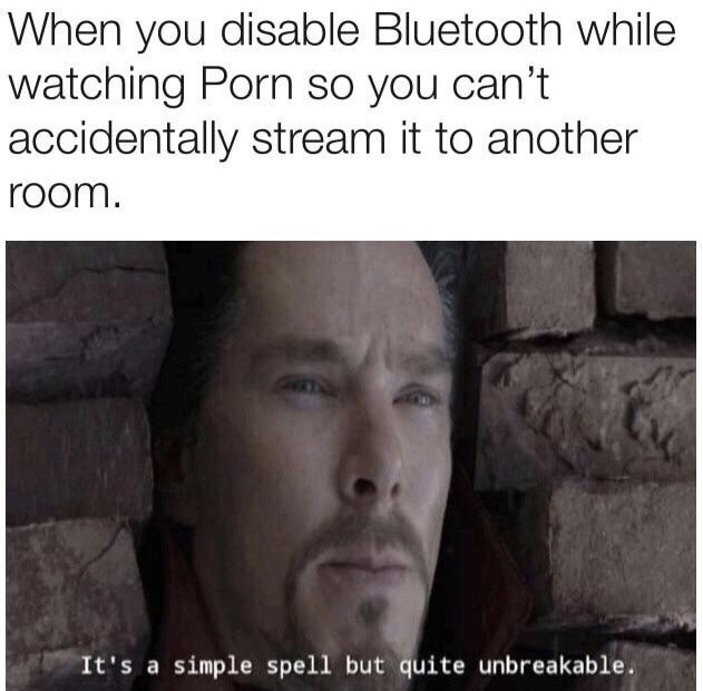meme - it's a simple spell meme - When you disable Bluetooth while watching Porn so you can't accidentally stream it to another room. It's a simple spell but quite unbreakable.