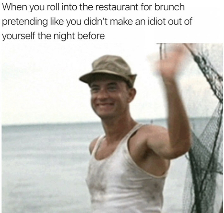 dank forrest gump waving on boat - When you roll into the restaurant for brunch pretending you didn't make an idiot out of yourself the night before