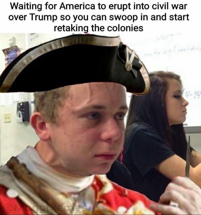 dank american civil war memes - Waiting for America to erupt into civil war over Trump so you can swoop in and start retaking the colonies Omagon