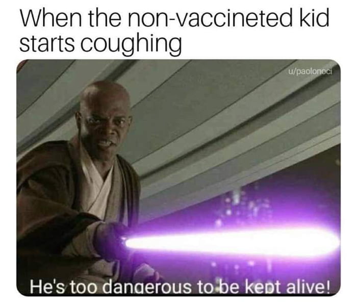 star wars episode 3 - When the nonvaccineted kid starts coughing upaolonoci He's too dangerous to be kept alive!