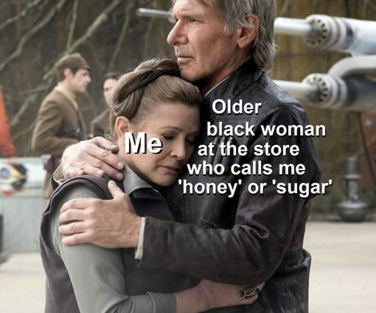 black woman calling me sugar meme - Me Older black woman at the store who calls me honey' or 'sugar'