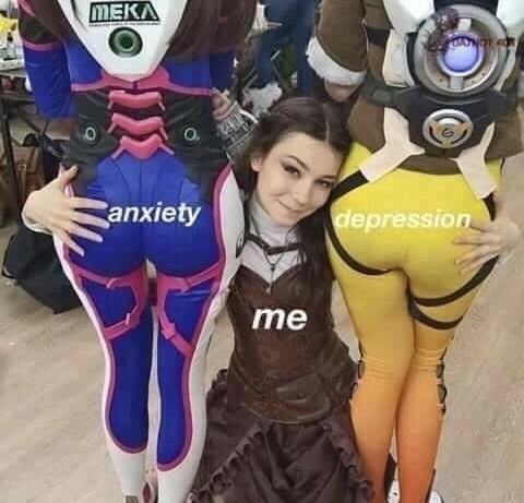meme stream - cosplay girls - Meka anxiety depression me