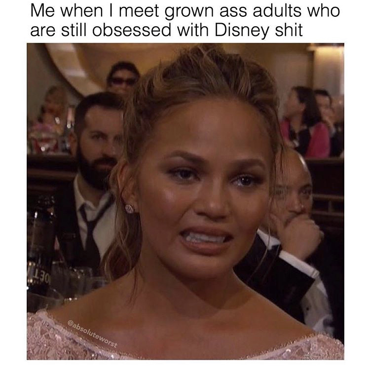 dank chrissy teigen funny face - Me when I meet grown ass adults who are still obsessed with Disney shit