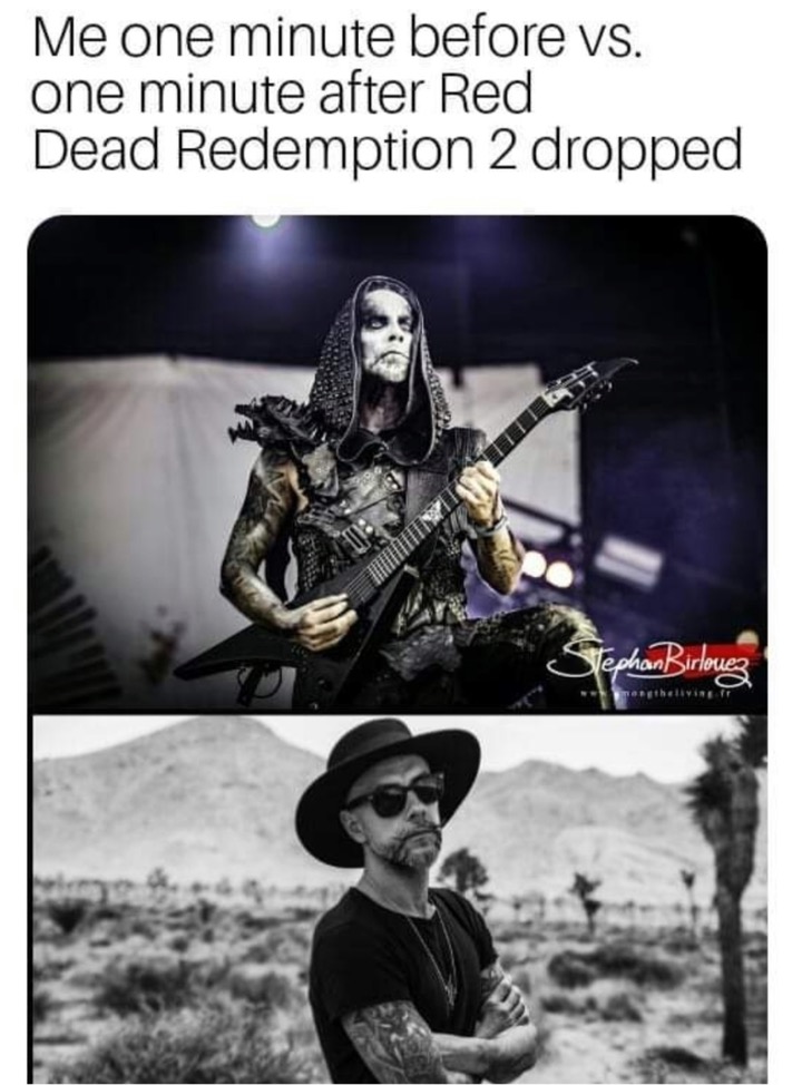 dank poster - Me one minute before vs. one minute after Red Dead Redemption 2 dropped Buen han Kirlouez