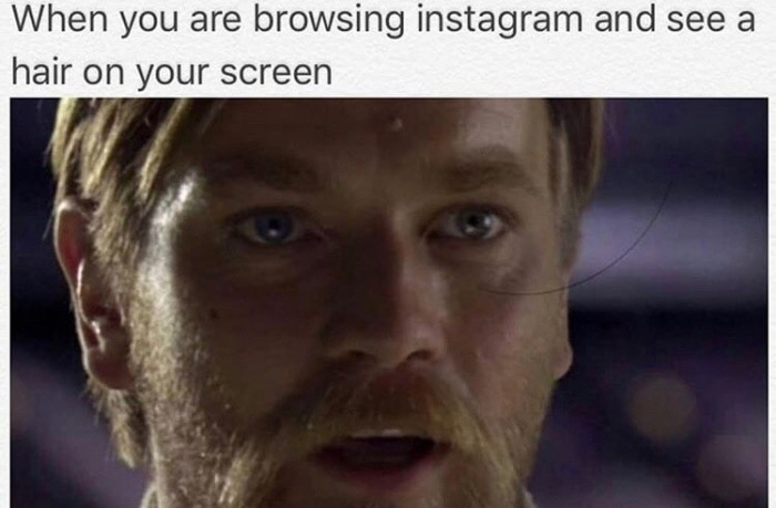 there is a hair on your screen - When you are browsing instagram and see a hair on your screen