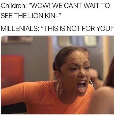dank meme about michelle obama running for president - Children "Wow! We Cant Wait To See The Lion Kin" Millenials "This Is Not For You!'