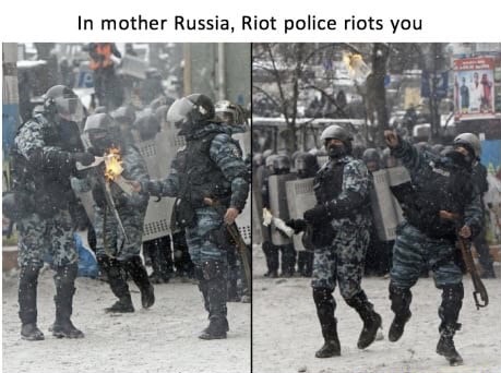 dank meme about russian riot police - In mother Russia, Riot police riots you
