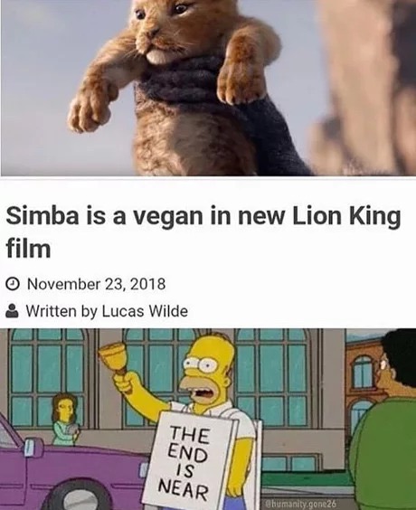 dank meme about new lion king meme - Simba is a vegan in new Lion King film & Written by Lucas Wilde The End Is Near humanity.gone26