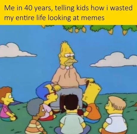 lemon of troy simpsons - Me in 40 years, telling kids how i wasted my entire life looking at memes