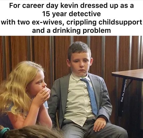 kid looks like he's on his 2nd divorce - For career day kevin dressed up as a 15 year detective with two exwives, crippling childsupport and a drinking problem