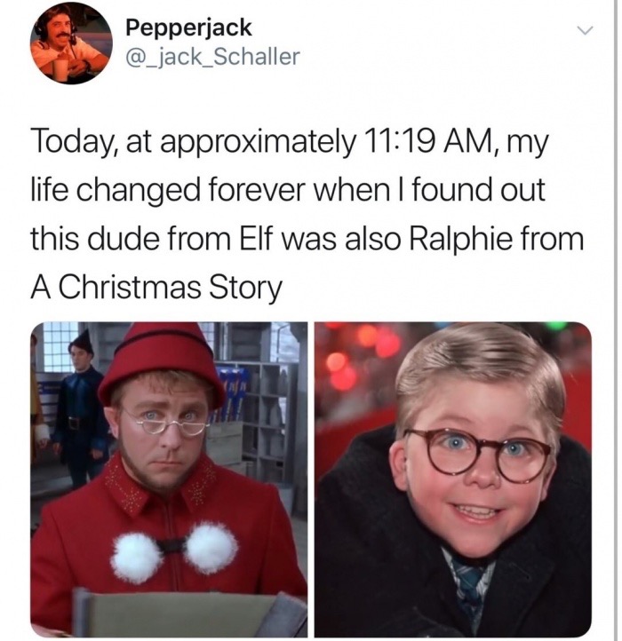 ralphie christmas story memes - Pepperjack Today, at approximately , my life changed forever when I found out this dude from Elf was also Ralphie from A Christmas Story