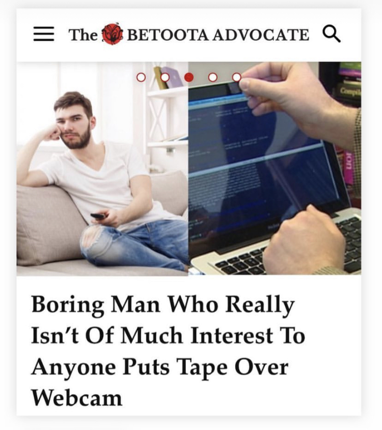 really funny - The Betoota Advocate Q oboo Boring Man Who Really Isn't Of Much Interest To Anyone Puts Tape Over Webcam