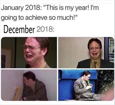 memes - 2018 is going to be my year meme - "This is my year! I'm going to achieve so much!" La Planing Somsla Song