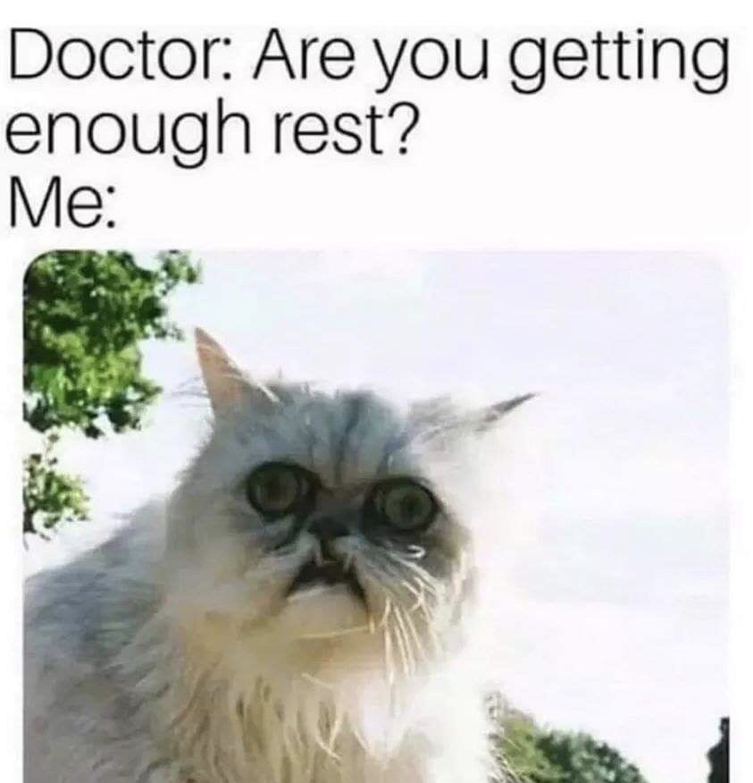 memes - getting it right for every child - Doctor Are you getting enough rest? Me