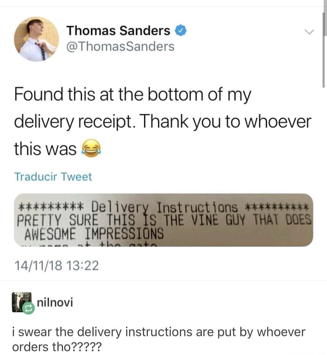 memes - document - Thomas Sanders Found this at the bottom of my delivery receipt. Thank you to whoever this was Traducir Tweet Delivery Instructions Pretty Sure This Is The Vine Guy That Does Awesome Impressions 141118 nilnovi i swear the delivery instru