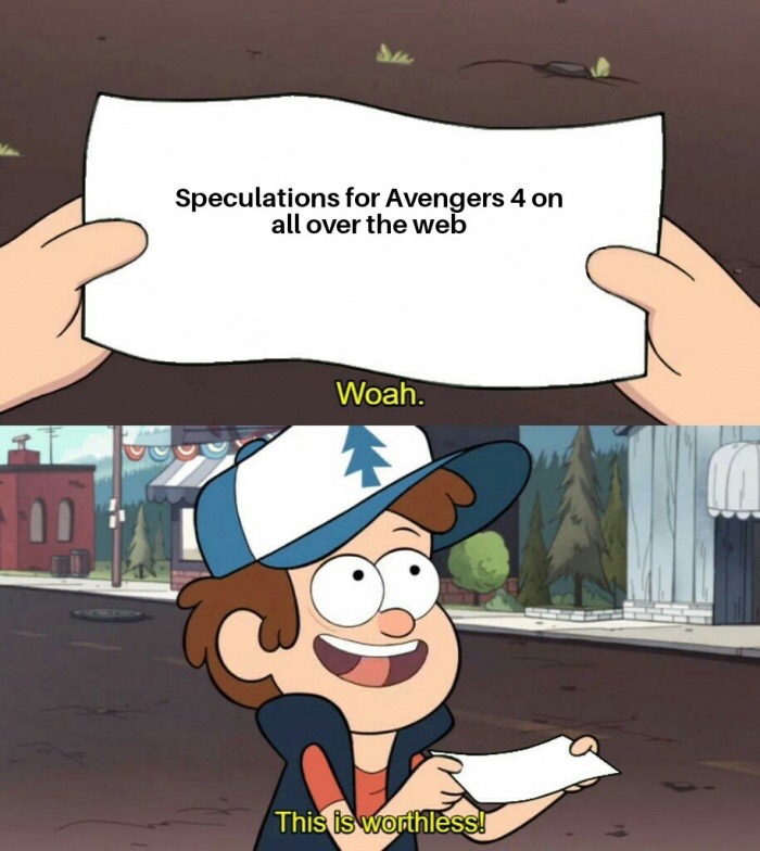 memes - gravity falls memes - Speculations for Avengers 4 on all over the web Woah. This is worthless!