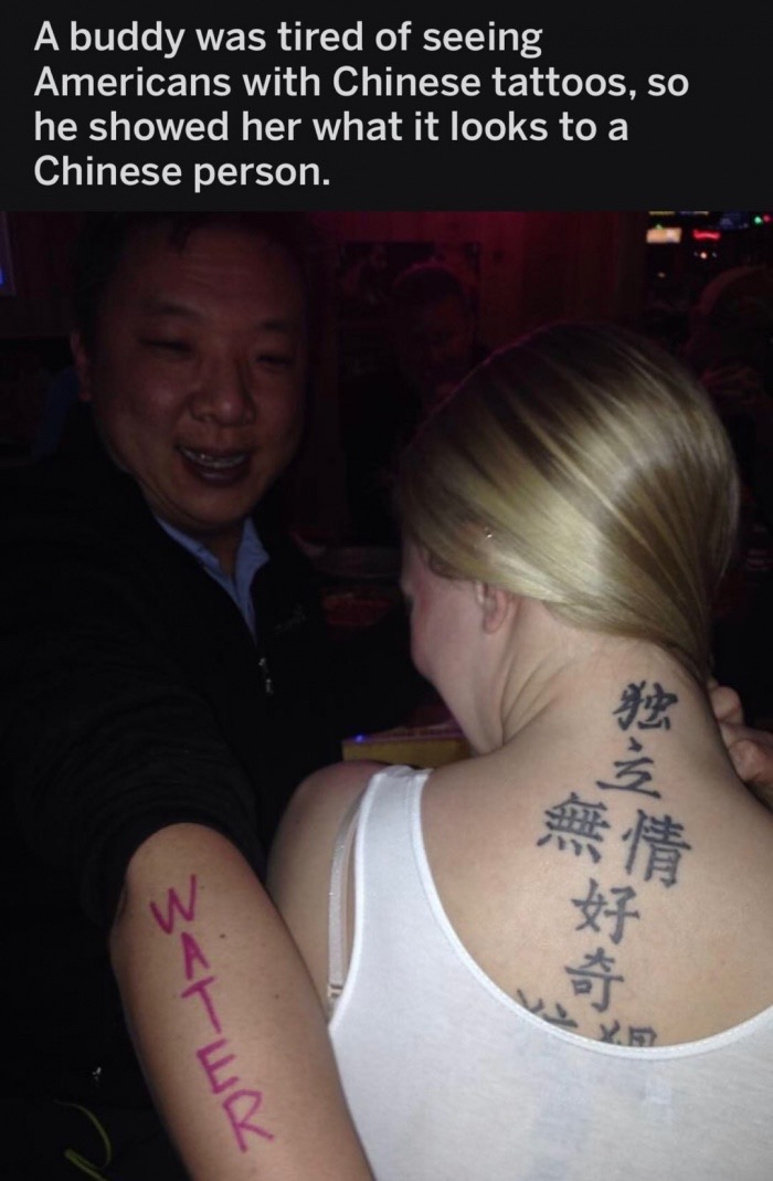 funny memes - chinese tattoo meme - A buddy was tired of seeing Americans with Chinese tattoos, so he showed her what it looks to a Chinese person. Watek