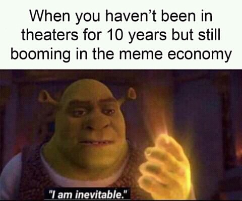 can relate - When you haven't been in theaters for 10 years but still booming in the meme economy