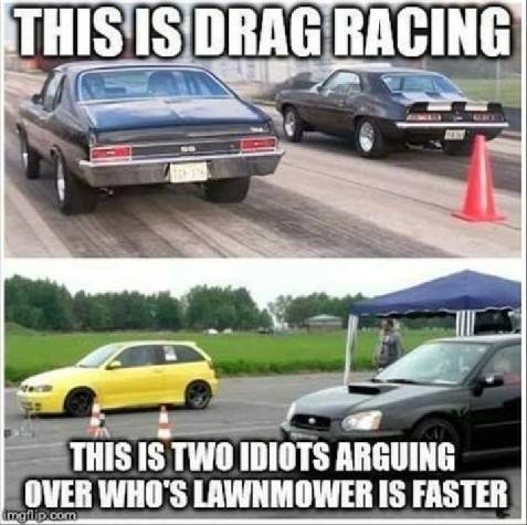 meme drag racing memes - This Is Drag Racing This Is Two Idiots Arguing Over Who'S Lawnmower Is Faster