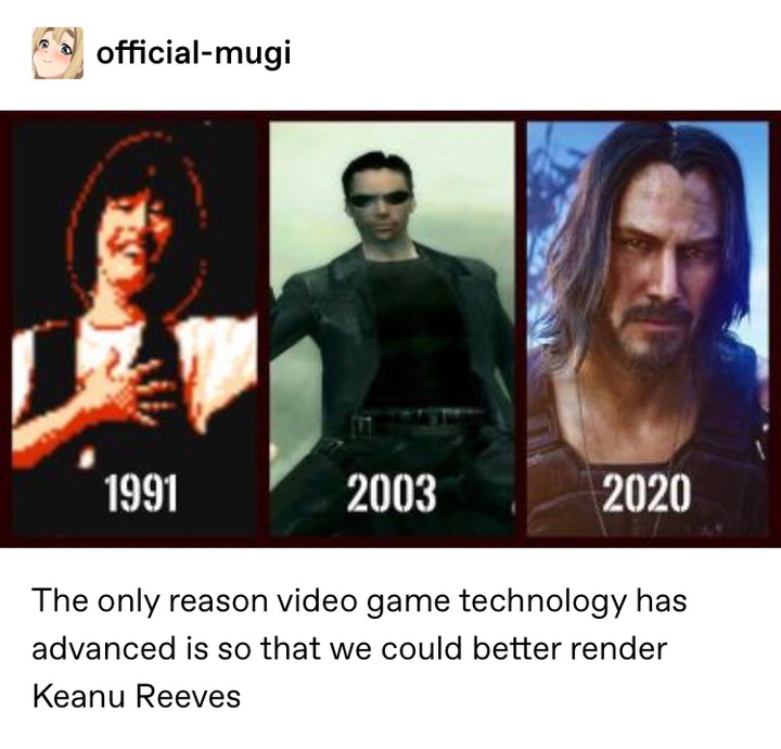 meme keanu reeves matrix -  The only reason video game technology has advanced is so that we could better render Keanu Reeves