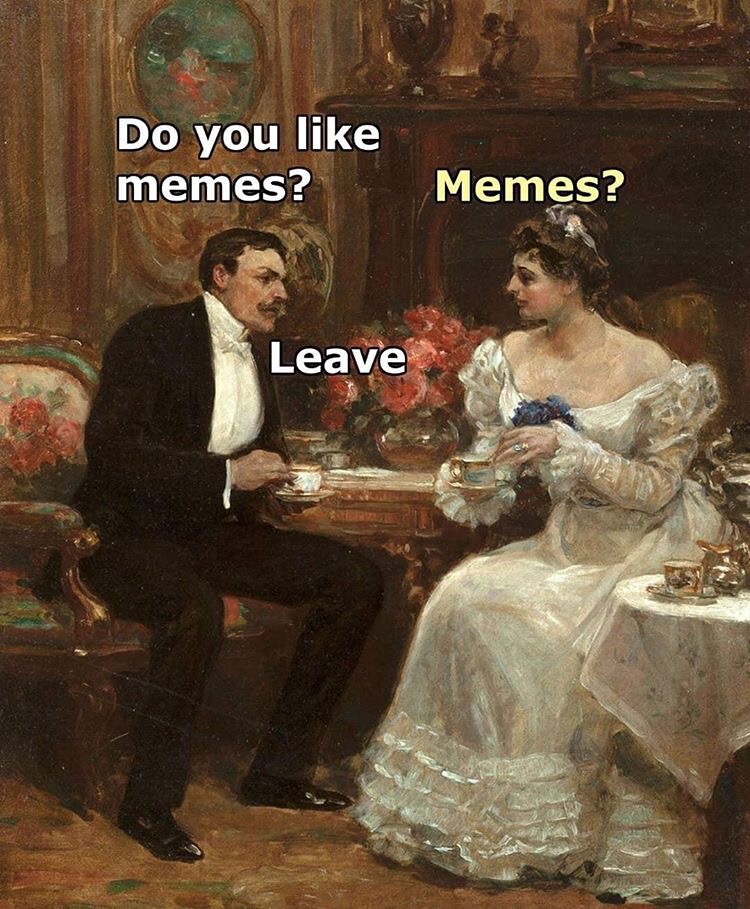 meme do you like memes leave - Do you memes? Memes? Leave