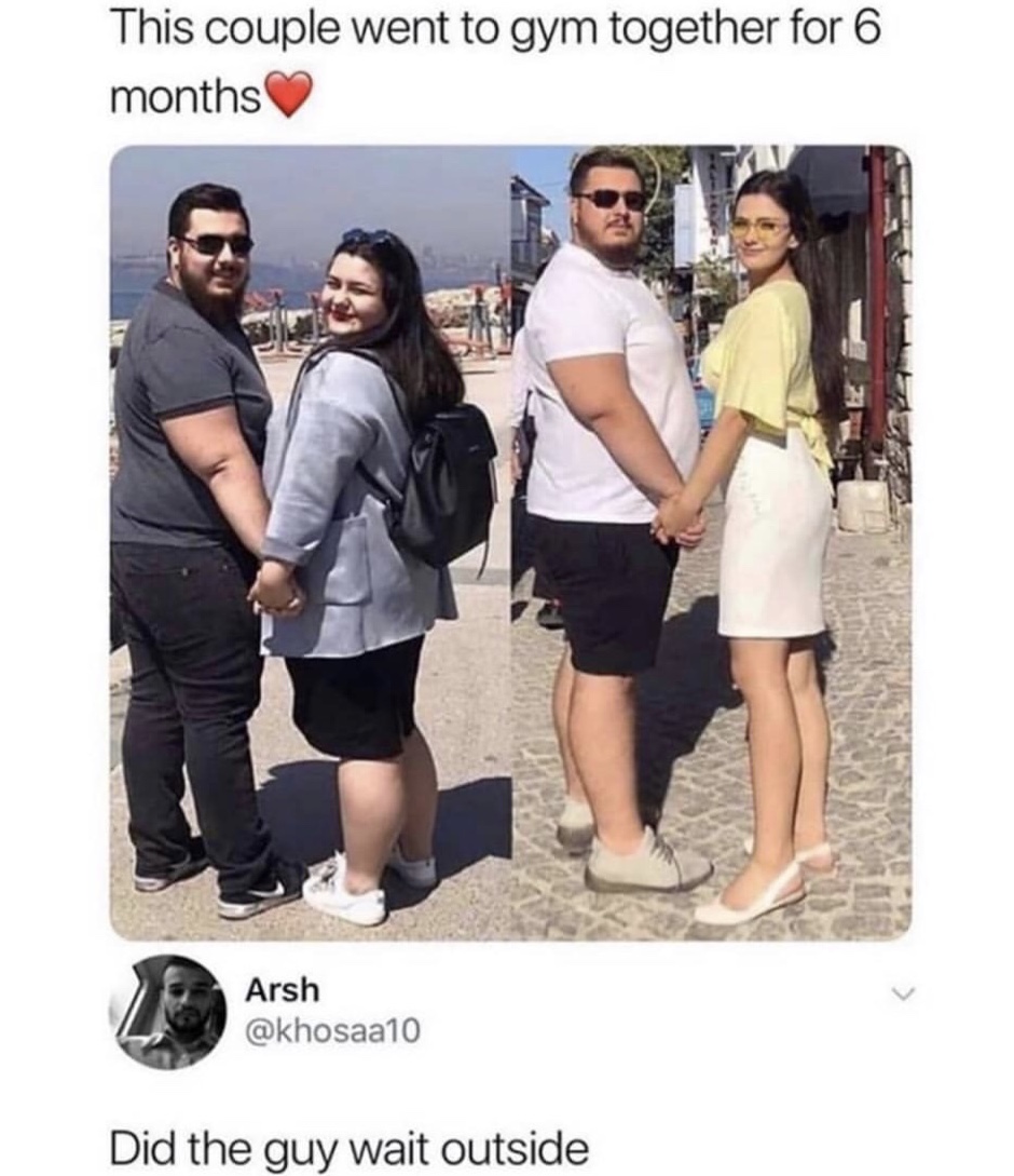 Internet meme - This couple went to gym together for 6 months Arsh Arshan Did the guy wait outside