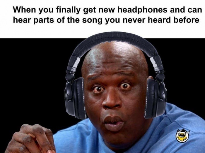 shaq hot ones meme - When you finally get new headphones and can hear parts of the song you never heard before