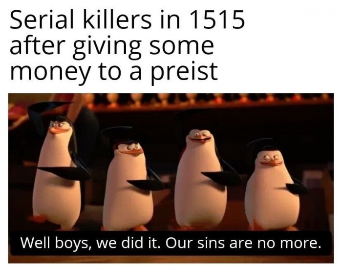 well boys we done - Serial killers in 1515 after giving some money to a preist Well boys, we did it. Our sins are no more.