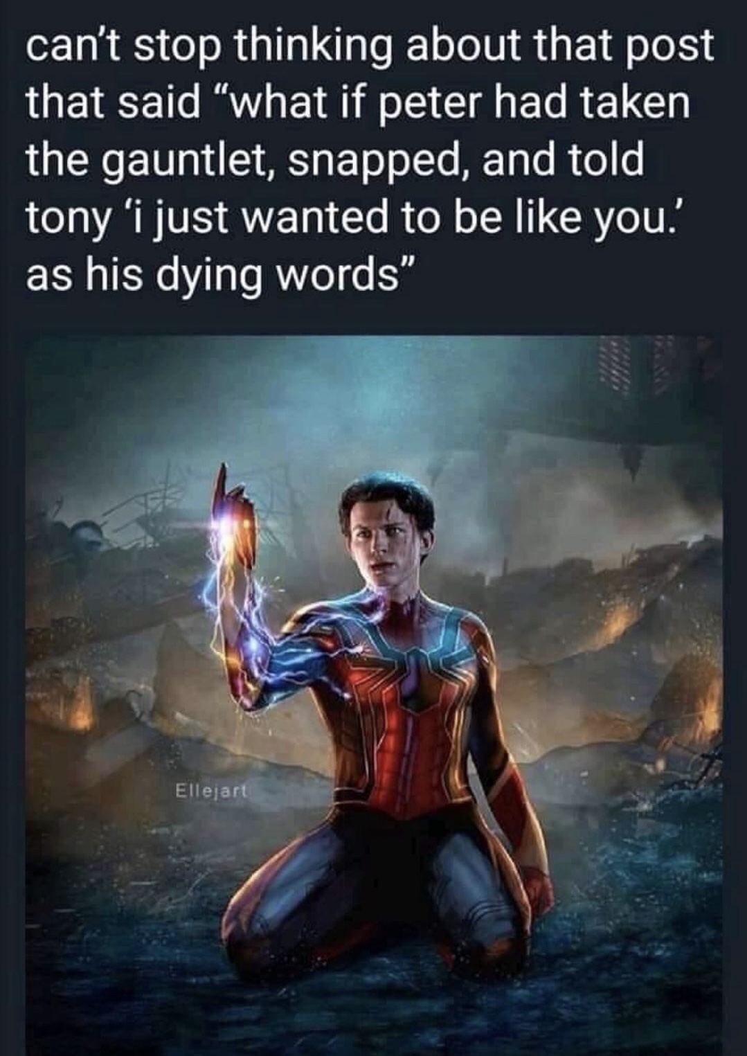 lyrics - can't stop thinking about that post that said "what if peter had taken the gauntlet, snapped, and told tony i just wanted to be you! as his dying words" Ellejart