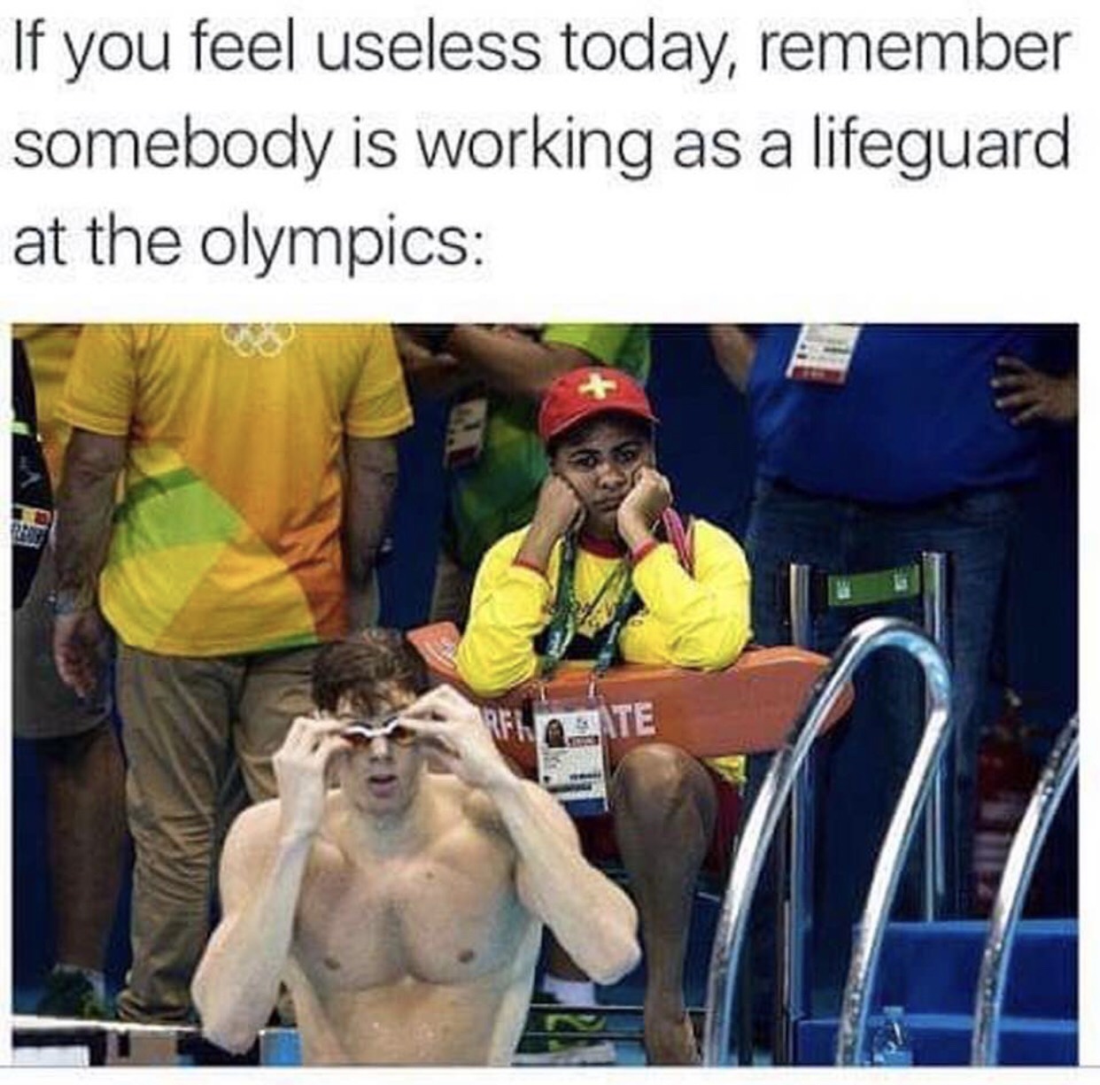 2016 olympics memes - If you feel useless today, remember somebody is working as a lifeguard at the olympics Be FhAE Te