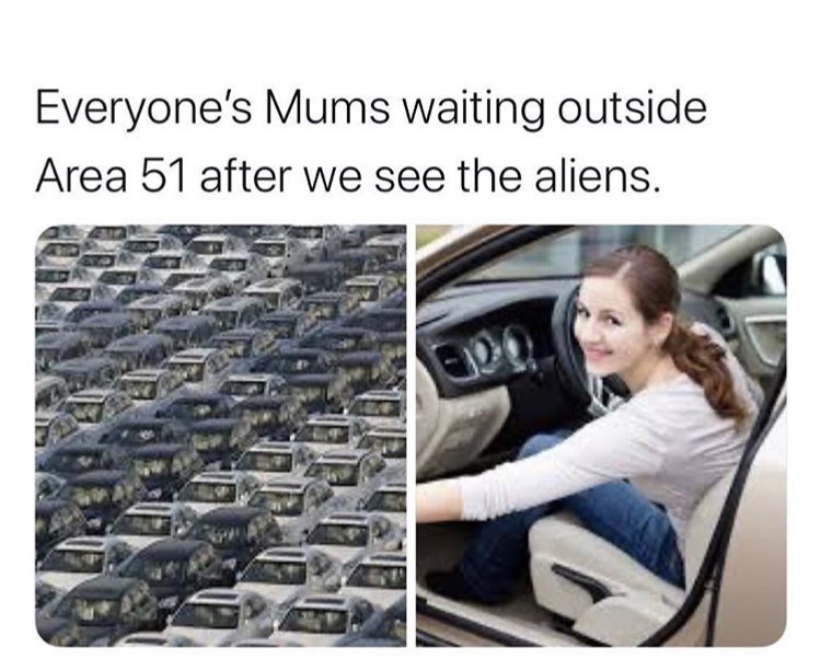 communication - Everyone's Mums waiting outside Area 51 after we see the aliens.
