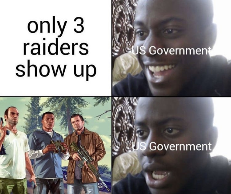 gta v - only 3 raiders show up Sus Government Bous Government