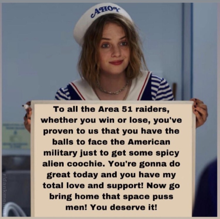 justice for dinerbone - Aho To all the Area 51 raiders, whether you win or lose, you've proven to us that you have the balls to face the American military just to get some spicy alien coochie. You're gonna do great today and you have my total love and sup