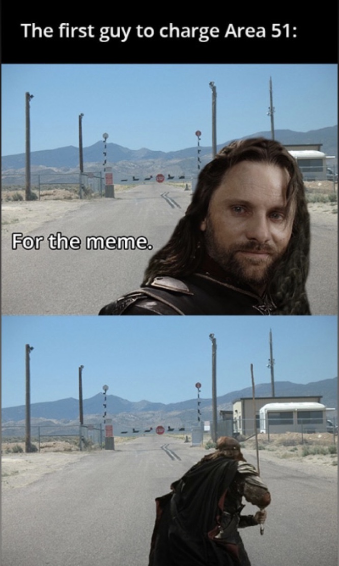 lord of the rings - The first guy to charge Area 51 For the meme.