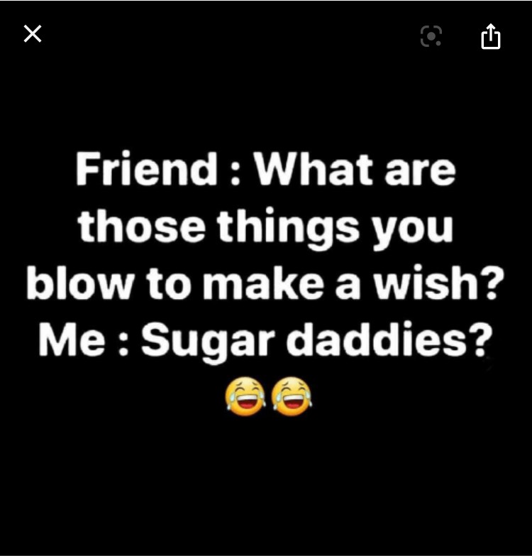 screenshot - Friend What are those things you blow to make a wish? Me Sugar daddies?