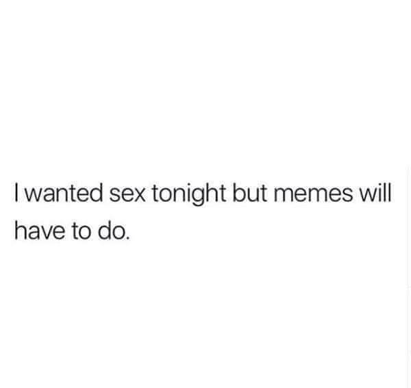 glucose funny - I wanted sex tonight but memes will have to do