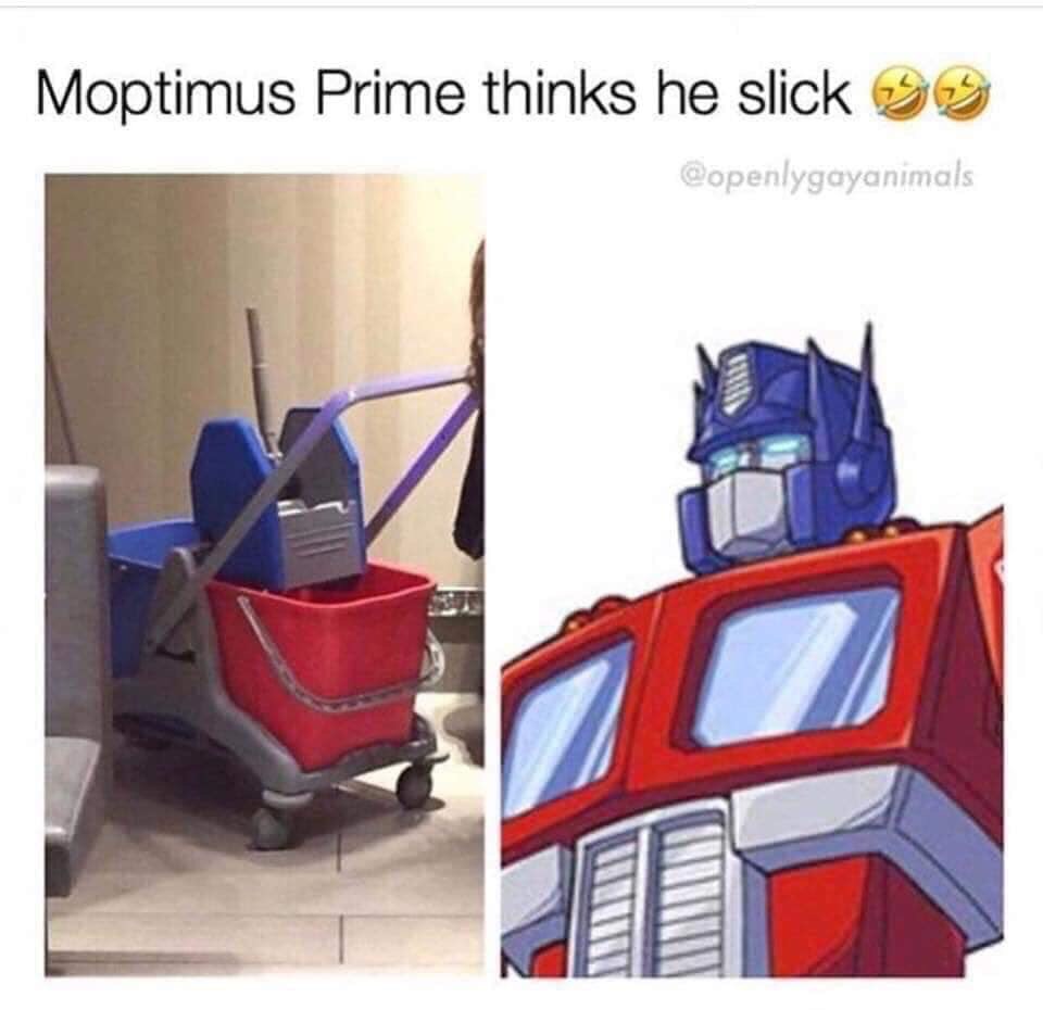 moptimus prime - Moptimus Prime thinks he slick 99