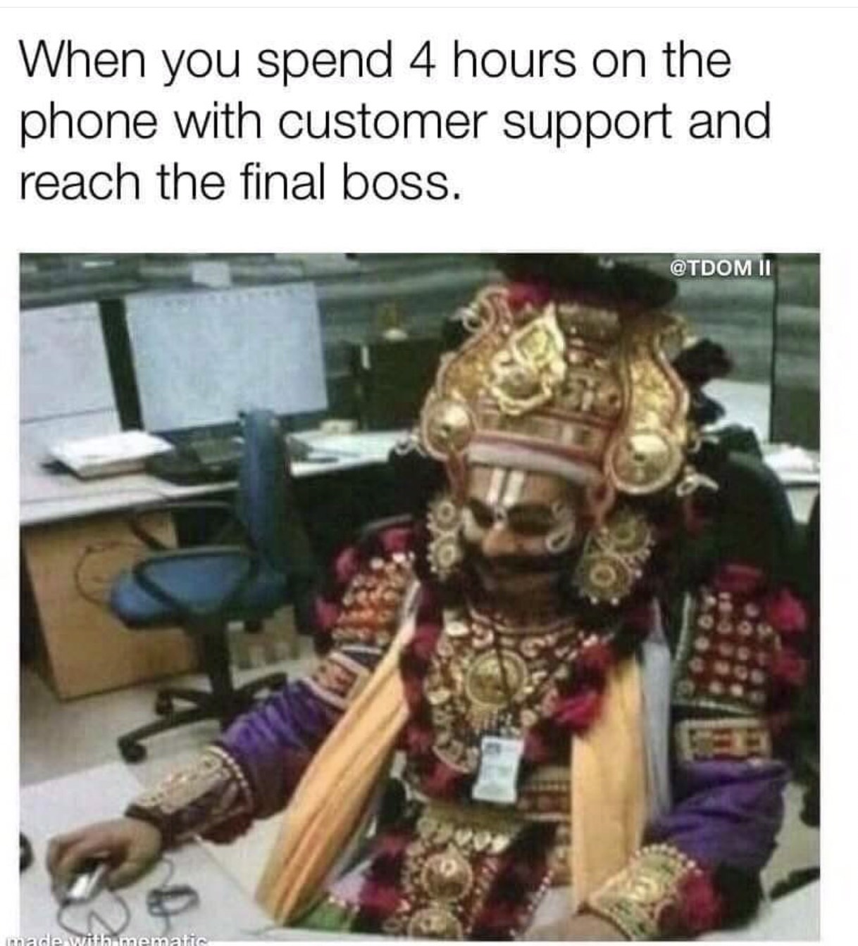 funny tech support memes - When you spend 4 hours on the phone with customer support and reach the final boss. Ii made with mematic