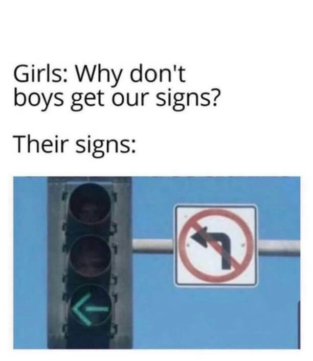 humpday meme - girls why don t boys get our signs - Girls Why don't boys get our signs? Their signs