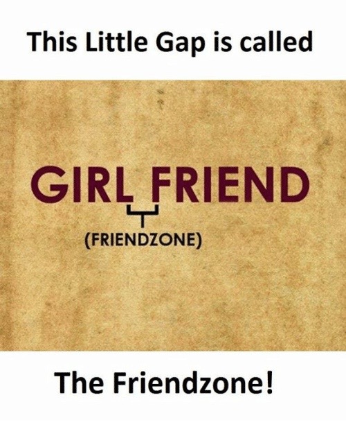 humpday meme - This Little Gap is called GIRL_FRIEND Friendzone The Friendzone!